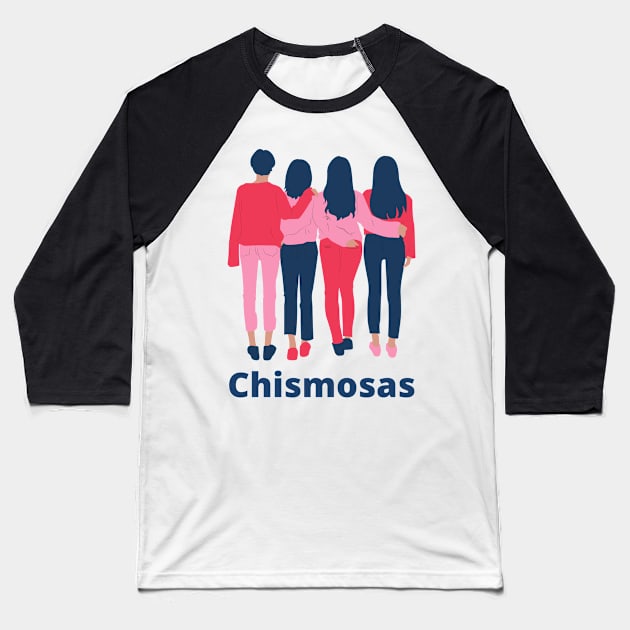 Chismosas Baseball T-Shirt by Thisdorkynerd